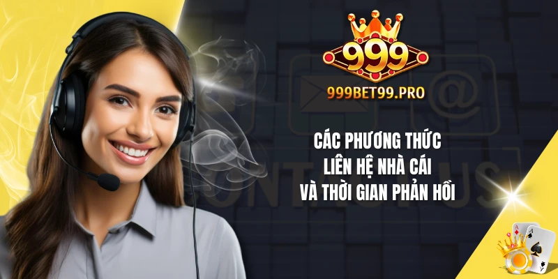 Các phương thức liên hệ nhà cái và thời gian phản hồi
