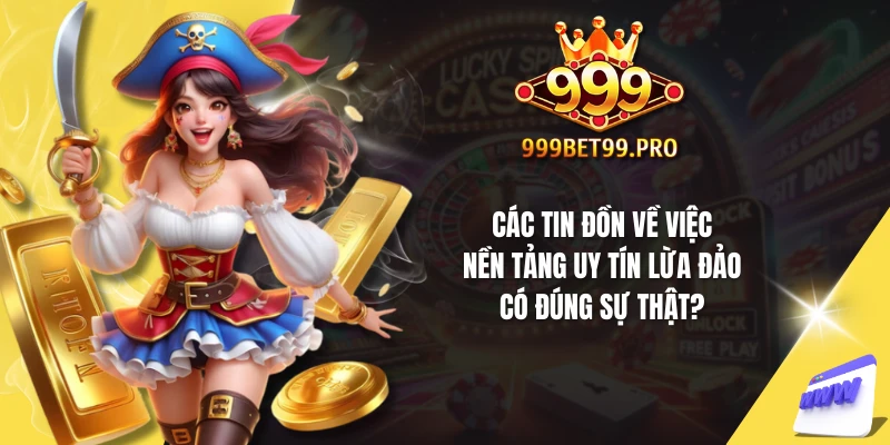 Các tin đồn về việc nền tảng uy tín lừa đảo có đúng sự thật?