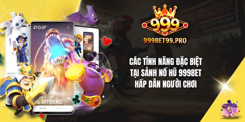 Các tính năng đặc biệt tại sảnh nổ hũ hấp dẫn người chơi