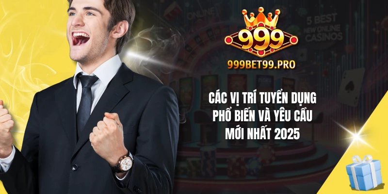 Các vị trí tuyển dụng phổ biến và yêu cầu mới nhất 2025