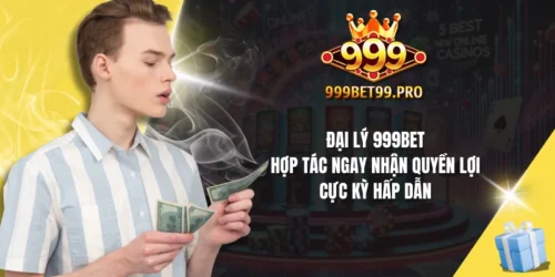 dai ly 999bet hop tac ngay nhan quyen loi cuc ky hap dan