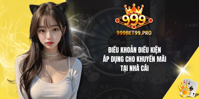 Điều khoản điều kiện áp dụng cho khuyến mãi tại nhà cái