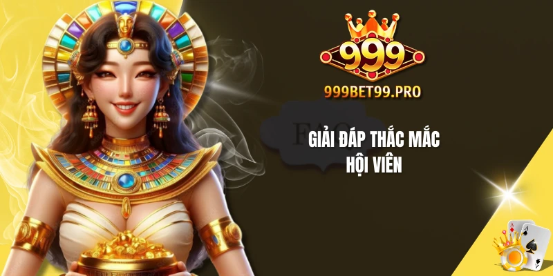 Giải đáp thắc mắc hội viên
