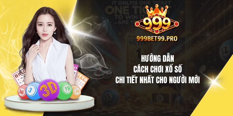 Hướng dẫn cách chơi xổ số chi tiết nhất cho người mới