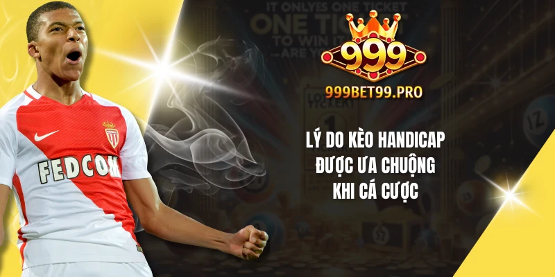 Lý do kèo Handicap được ưa chuộng khi cá cược