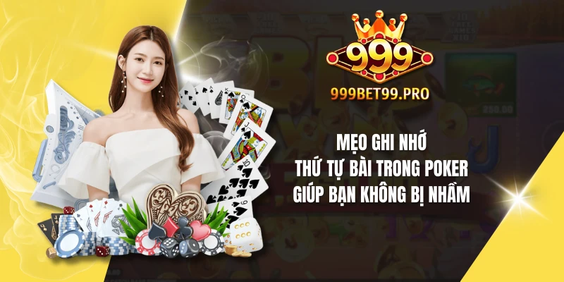 Mẹo ghi nhớ thứ tự bài trong poker giúp bạn không bị nhầm