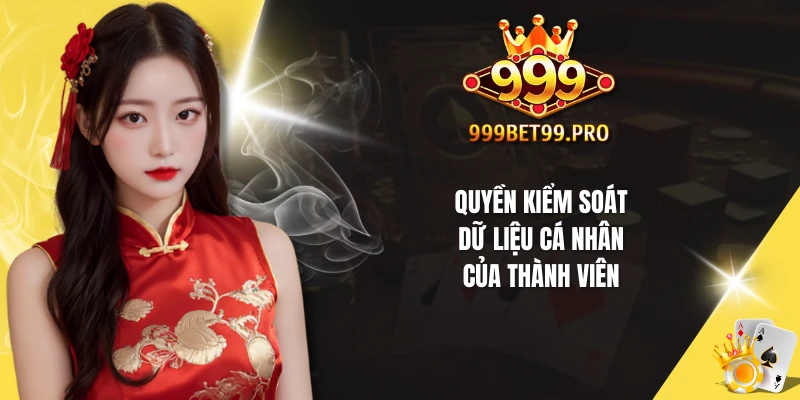 Quyền kiểm soát dữ liệu cá nhân của thành viên