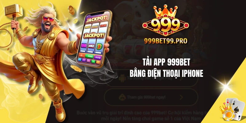 Tải app 999BET bằng điện thoại Iphone