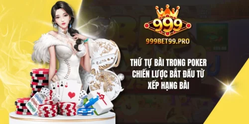thu tu bai trong poker chien luoc bat dau tu xep hang bai