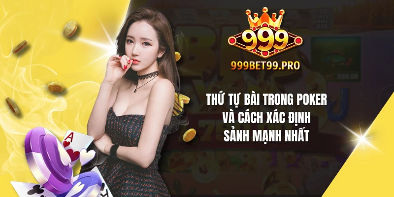Thứ tự bài trong poker và cách xác định sảnh mạnh nhất