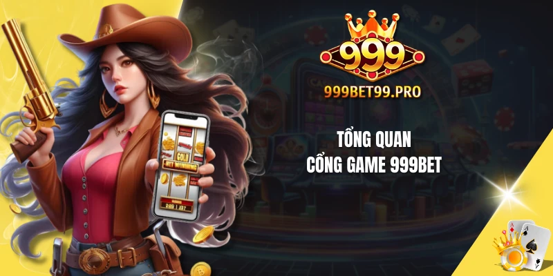 Tổng quan cổng game 999BET